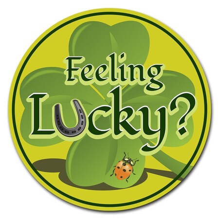 Signmission Feeling Lucky Circle Corrugated Plastic Sign C-12-CIR-Feeling Lucky